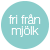 Fri från mjölk